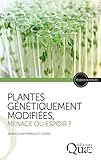 Plantes génétiquement modifiées, menace ou espoir ?
