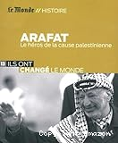Arafat : le héros de la cause palestinienne