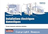 Installations électriques domestiques : principes, équipementq, planification, distribution...