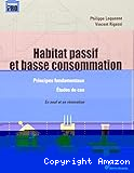 Habitat passif et basse consommation : Principes fondamentaux, études de cas, en neuf et rénovation
