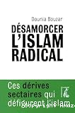 Désamorcer l'islam radical