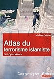 Atlas du terrorisme islamiste : d'Al-Qaida à Daech
