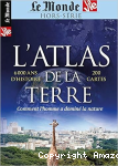 L'atlas de la terre : comment l'homme a dominé la nature