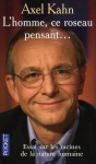 L'Homme, ce roseau pensant... essai sur les racines de la nature humaine