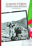 La Guerre d'Algérie : histoire d'une déchirure
