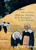Histoire illustrée de la Bretagne et des Bretons : 5ème-21ème siècle