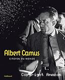 Albert Camus : citoyen du monde