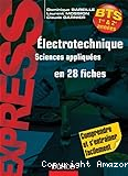 Electrotechnique Sciences Appliquées en 28 fiches BTS 1ère et 2ème années