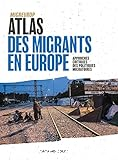 Atlas des migrants en Europe : approches critiques des politiques migratoires