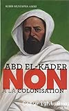 Abd El-Kader : non à la colonisation