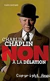Charlie Chaplin : non à la délation