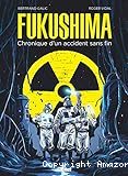 Fukushima, chronique d'un accident sans fin