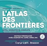 L'atlas des frontières : murs, migrations, conflits