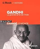 Gandhi, la grande âme de l'Inde