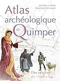 Atlas archéologique de Quimper : des origines au Moyen Age