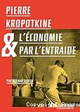 Pierre Kropotkine et l'économie par l'entraide