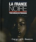 La France noire : trois siècles de présence