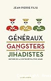 Généraux, gangsters et jihadistes : histoire de la contre-révolution arabe