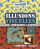 Illusions visuelles magiques, divertissantes et scientifiques
