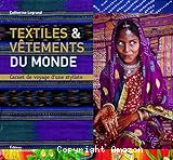 Textiles et vêtements du monde. Carnet de voyage d'une styliste