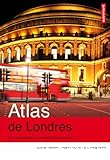 Atlas de Londres : une métropole en perpétuelle mutation