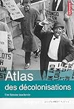 Atlas des décolonisations: une histoire inachevée