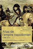 Atlas de l'empire napolénien 1799-1815. Vers une nouvelle civilisation européenne