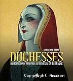 Duchesses, histoire d'un pouvoir au féminin en Bretagne