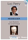 Heidegger : les illusions de la technique