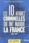 Les 10 affaires criminelles qui ont marqué la France 1950-2010