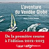 L'aventure du Vendée globe : de la première course à l'édition 2012-2013