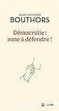 Démocratie : zone à défendre