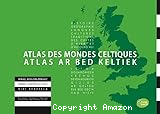 Atlas des mondes celtiques : Atlas ar bed keltiek