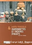 Arts visuels & Marionnettes et Théâtre d'objets