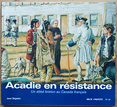 Acadie en résistance : un abbé breton au Canada français