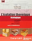 l'isolation thermique écologique : conception, matériaux, mise ne oeuvre neuf et réhabilitation