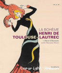 La Bohème : Toulouse-Lautrec et les maîtres de Montmartre